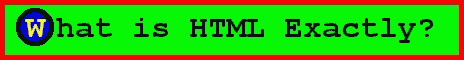 What Is HTML Exactly?