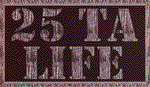 25 Ta Life