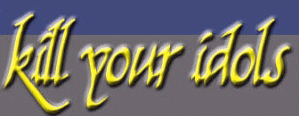 KILL YOUR IDOLS from New York