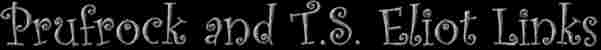 Links relating to T.S. Eliot and/or 