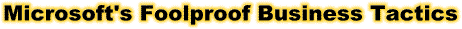Microsoft's Foolproof Business Tactics