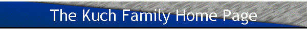 The Kuch Family Home Page