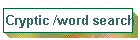Cryptic /word search