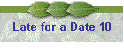 Late for a Date 10