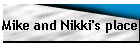Mike and Nikki's place