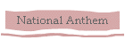 National Anthem