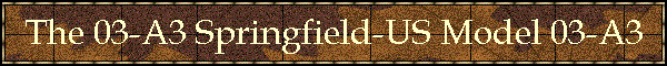 The 03-A3 Springfield-US Model 03-A3