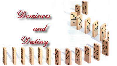 Dominoes & Destiny
