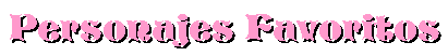 Mis personajes favoritos