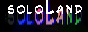 WELCOME TO SOLOLAND ! 
SIGN THE GUESTBOOK PLEASE.