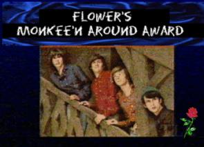 Flower's  
Monkee'n Around Award