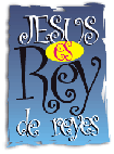 Jes&uacute;s es Rey de reyes