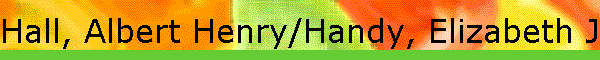 Hall, Albert Henry/Handy, Elizabeth Jane