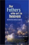Our Fathers who art in Heaven, and what they continue to teach us