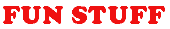 Fun Stuff
