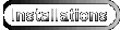 INSTALLATIONS