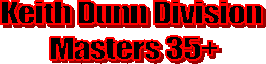 Keith Dunn Division
Masters 35+