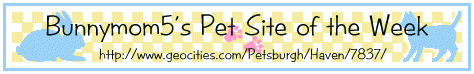 Bunnymom5's Pet Site of the Week!