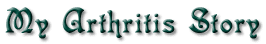 My Arthritis Story