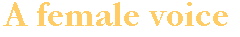 A female voice