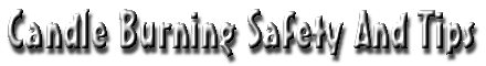 Candle burning and safety tips