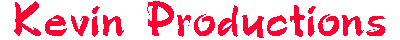 Welcome to Kevin Productions