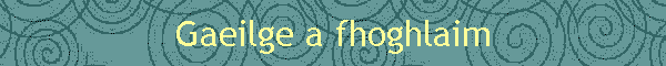 Gaeilge a fhoghlaim