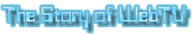 The Story of WebTV!