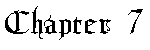 Chapter 7!