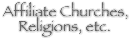 Affiliate Churches, Religions, Etc.