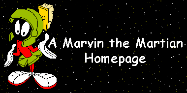 Welcome to A Marvin the Martian Homepage!