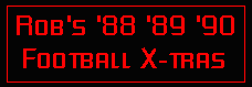 Rob's '88 '89 '90 Football X-tras