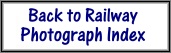 Click this button to return to the Railway Photograph Index Page