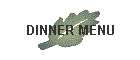 DINNER MENU