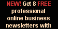 Get 8 Free online business newsletters.Free tips