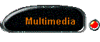 Multimedia