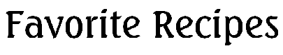 [FAVORITE RECIPES]