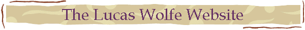 The Lucas Wolfe Website