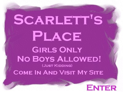 SCARLETT'S PLACE
Click here to enter my little place on the web.