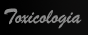 Toxicologia