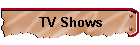 TV Shows