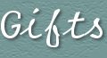 Gifts