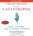 Field Notes from a Catastrophe