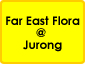 Far East Flora @ Jurong