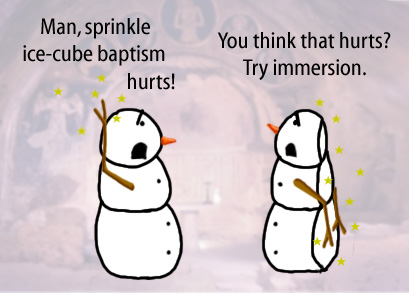 Dry Ice: The Snowman (or Snowmen) Based Comic.  -Man, ice cube sprinkle baptism hurts!  -You think that hurts, try immersion!