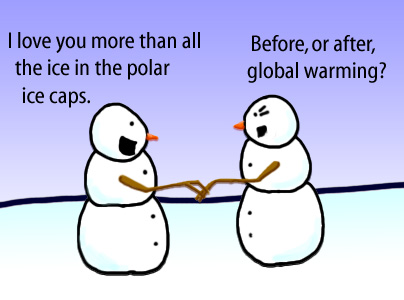 Dry Ice: The Snowman (or Snowmen) Based Comic.  -I love you more than all the ice in the polar ice caps.  -Before or after global warming?