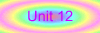 Unit 12