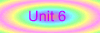 Unit 6