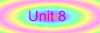 Unit 8
