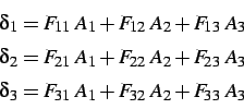 \begin{displaymath}
\begin{array}{c}
\delta_1 = F_{11} \; A_1 + F_{12} \; A_2 + ...
...F_{31} \; A_1 + F_{32} \; A_2 + F_{33} \; A_3 \\
\end{array}
\end{displaymath}
